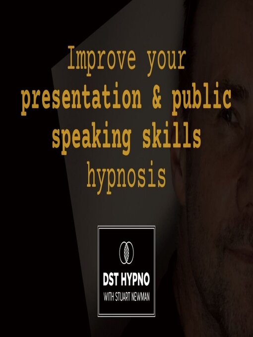 Title details for Improve your presentation and public speaking skills hypnosis--A guided meditation--DST Hypno with Stu Newman by Stuart Newman - Available